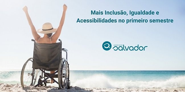 Associação Salvador: Mais Inclusão, Igualdade e Acessibilidades no primeiro semestre